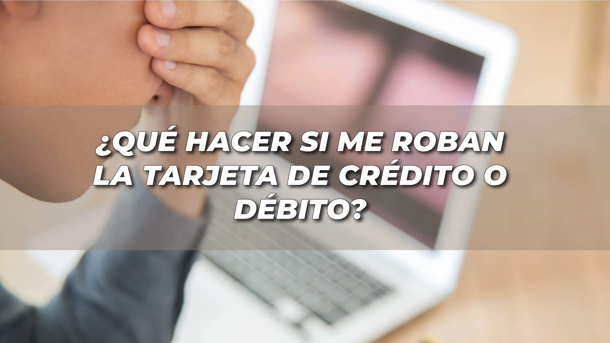 Qué hacer si me roban mi tarjeta de crédito o débito