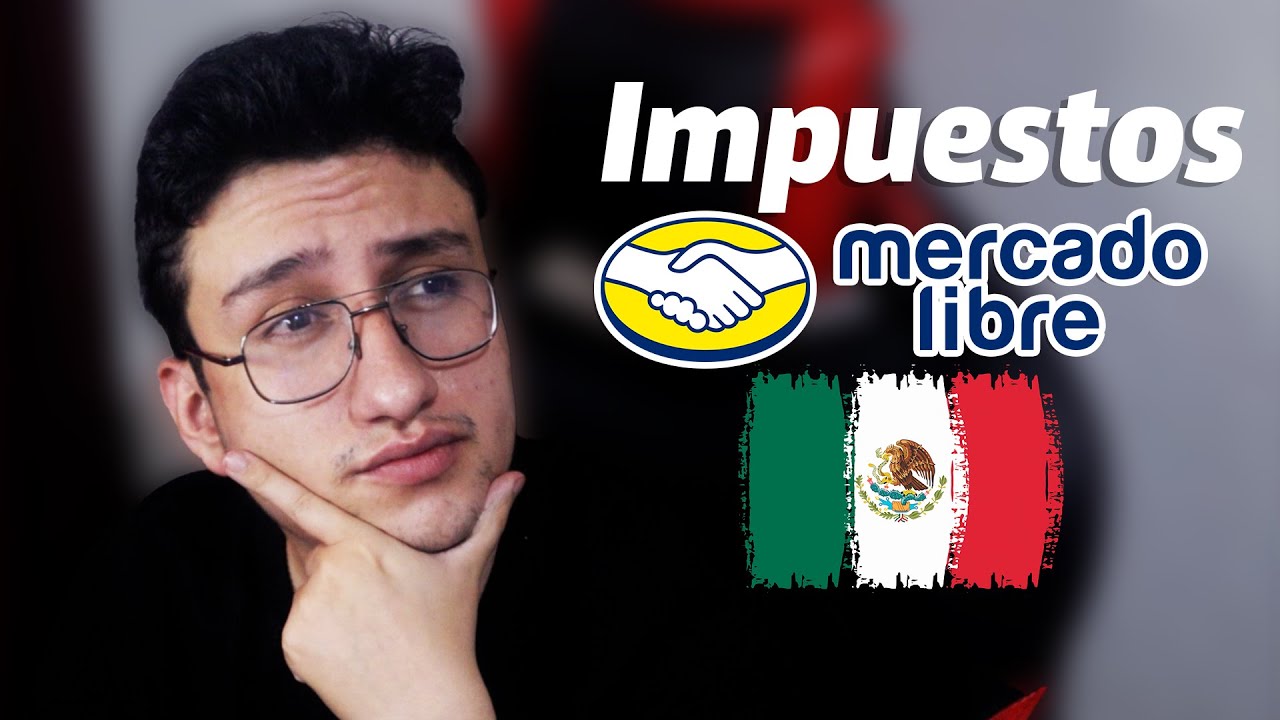 Impuestos en Mercado Libre México: qué debes saber antes de vender