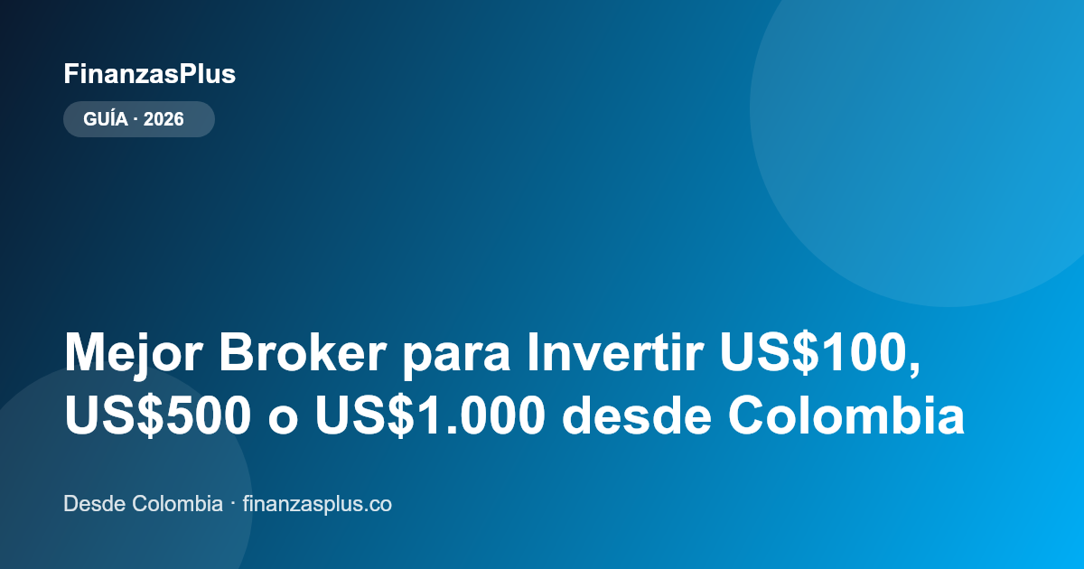 Mejor Broker para Invertir US$100, US$500 o US$1.000 desde Colombia